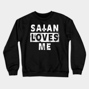 SATAN LOVES ME - SATANISM, SATANIC AND THE OCCULT Crewneck Sweatshirt